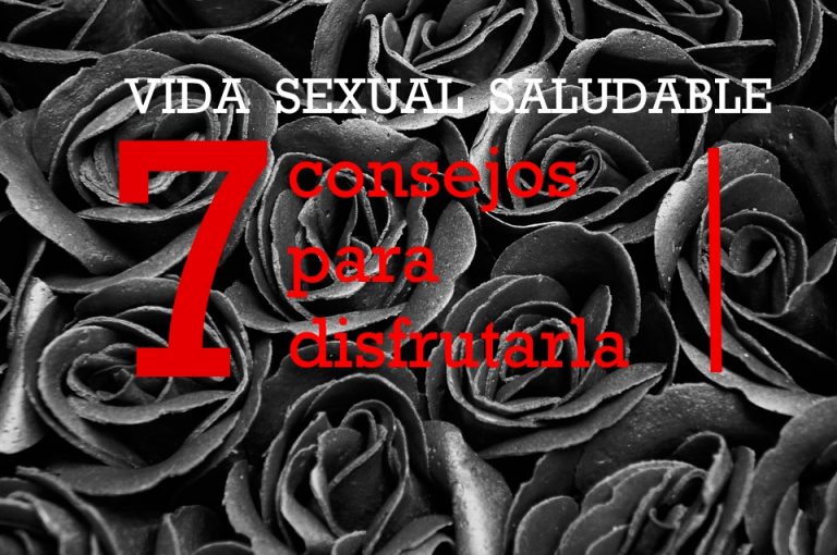 Vida sexual saludable: 7 consejos para disfrutarla