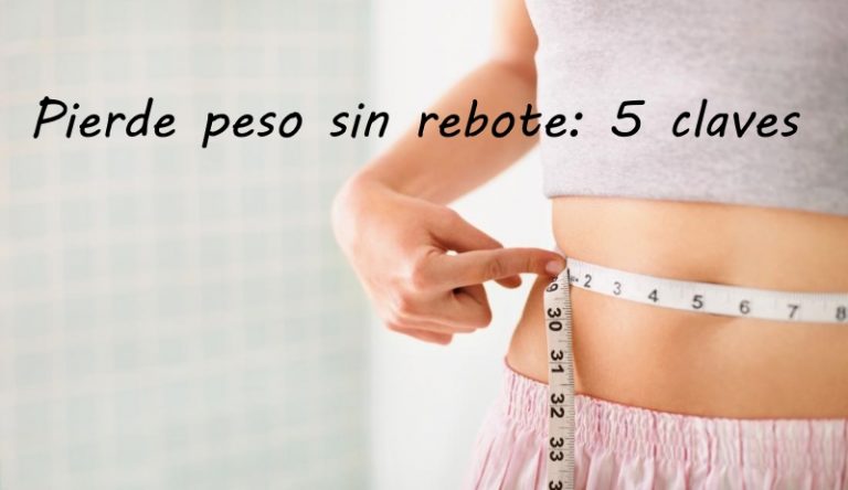 Pierde peso sin rebote: 5 claves